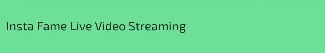 Insta Fame Live Video Streaming